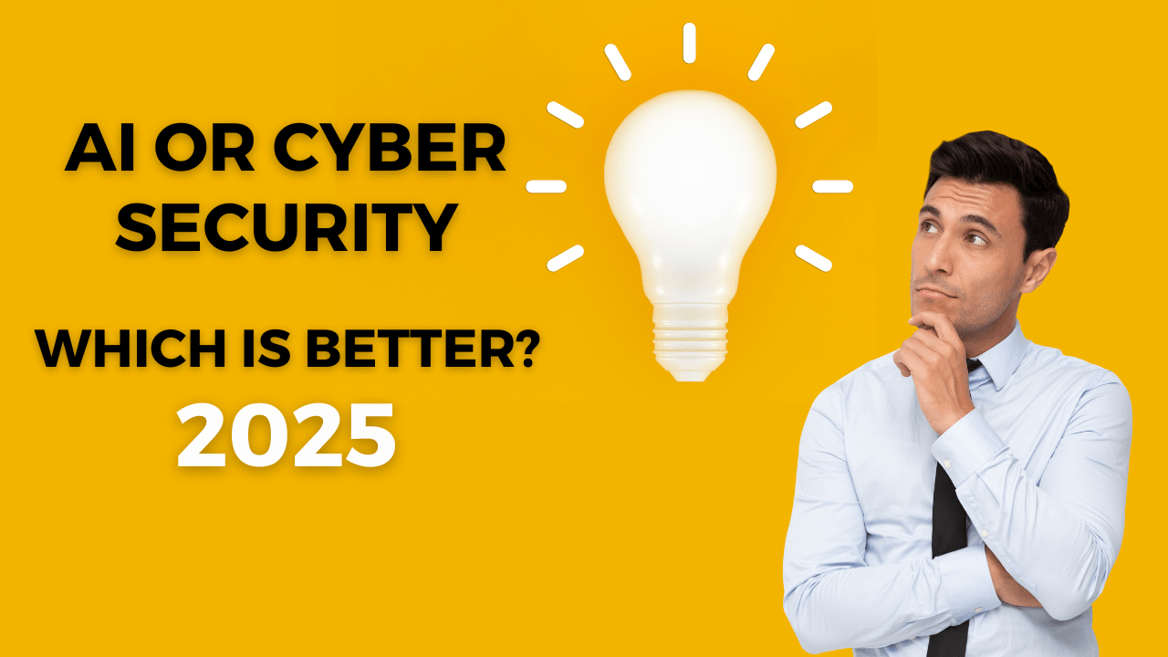 Artificial Intelligence vs Cyber Security : Which is Better in 2025?
